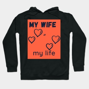 my wife is my life Hoodie